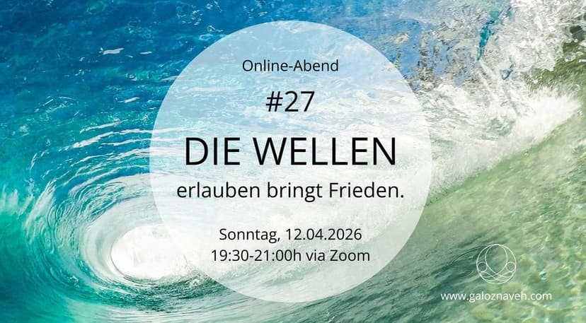 Online-Abend #27 DIE WELLEN erlauben bringt Frieden.