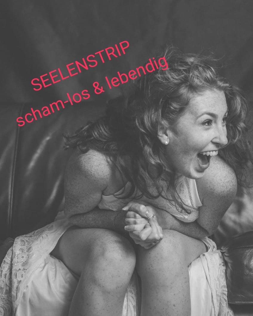 SEELENSTRIP – ein Frauen-Abend über Scham, Mut und ein bisschen Verrücktheit