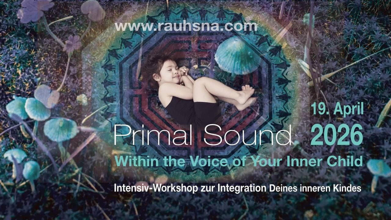 PRIMAL SOUND - Within the Voice of your Inner Child mit Rauhsna