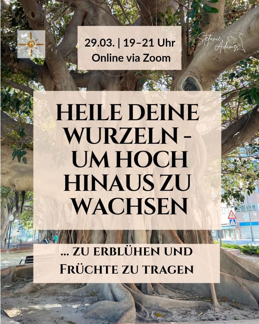 Heile deine Wurzeln - um hoch hinaus zu wachsen & zu erblühen