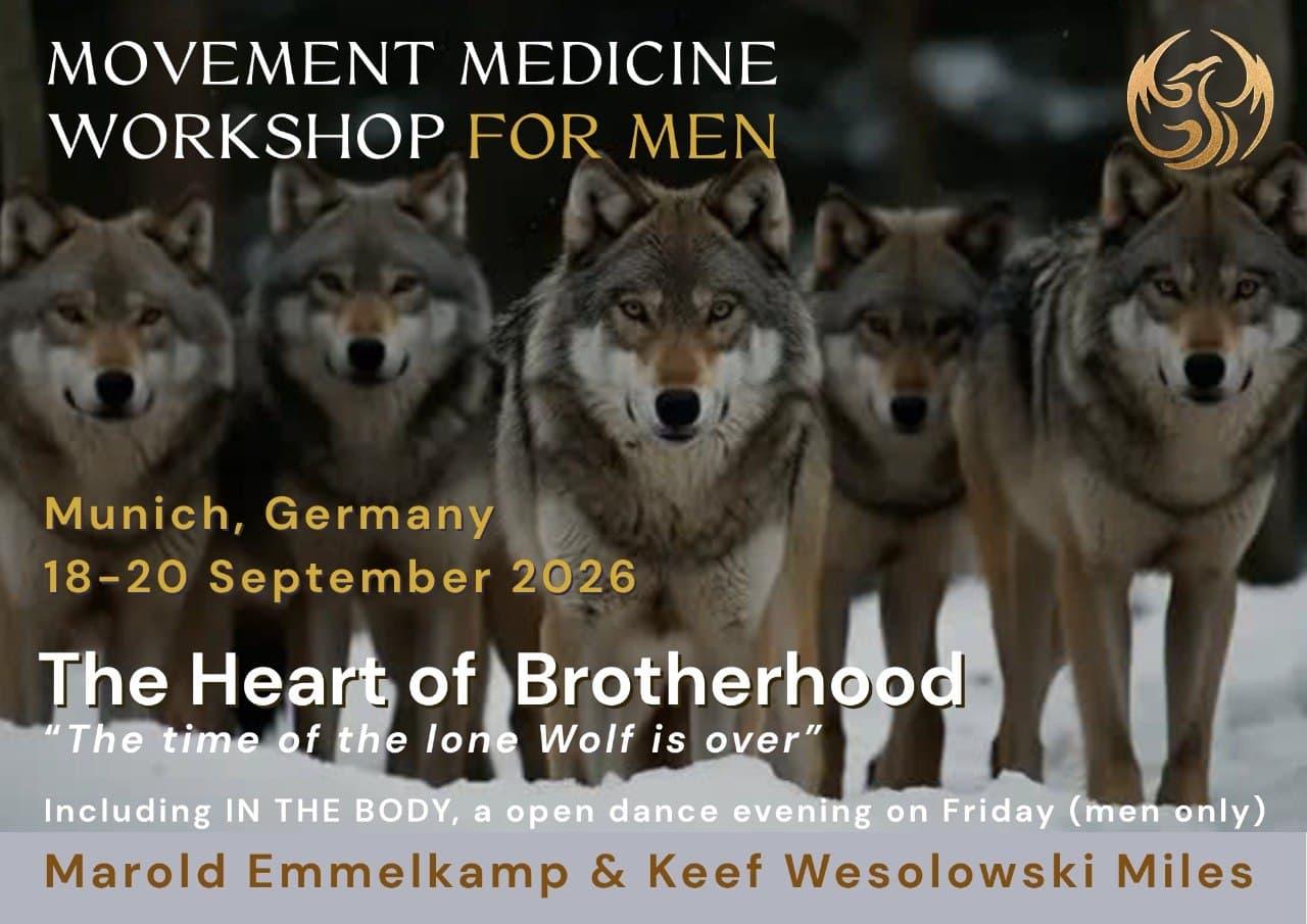 THE HEART OF BROTHERHOOD - The time of the lone wolf is over - Ein MOVEMENT MEDICINE Wochenende mit Marold Emmerkamp und Keef Wesolowski-Miles