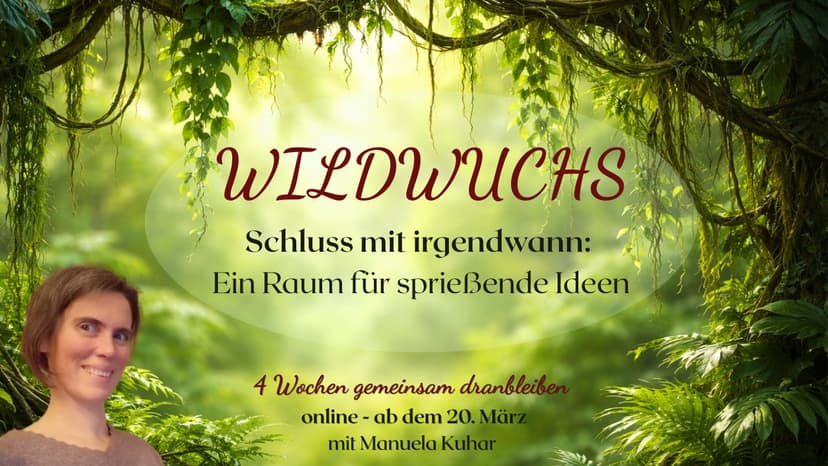 WILDWUCHS — Bring deine Idee zum Sprießen