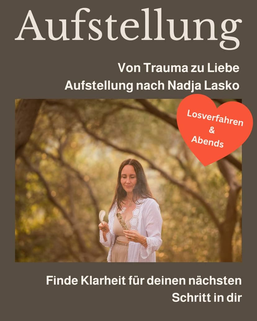 Von Trauma zu Liebe Aufstellung nach Nadja Lasko