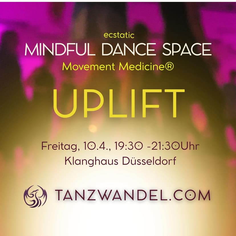 Tanzwandel Uplift - Mindful Ecstatic Dance Space mit Movement Medicine